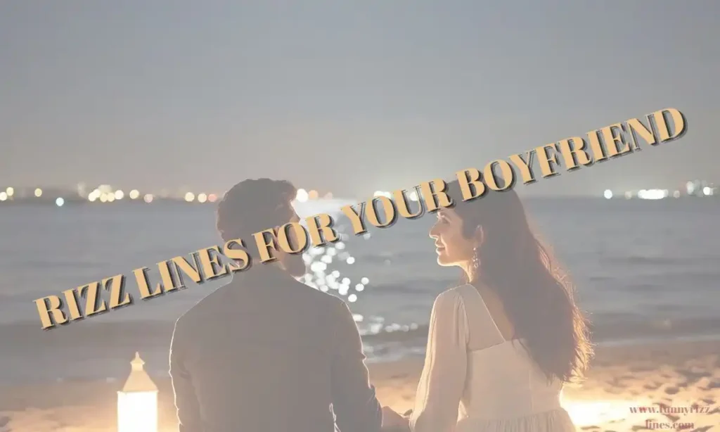 RIZZ LINES FOR YOUR BOYFRIEND