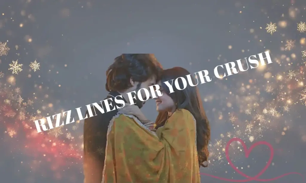 RIZZ LINES FOR YOUR CRUSH