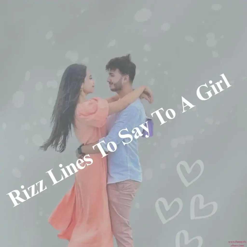 Rizz Lines To Say To A Girl
