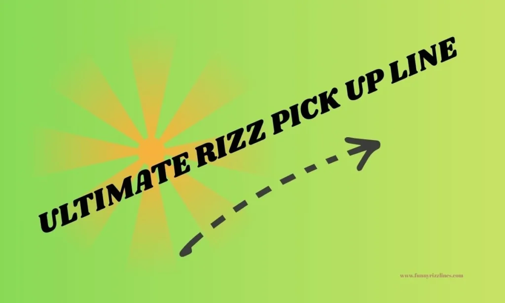 Ultimate Rizz Pickup Line